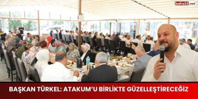 Başkan Türkel: Atakum’u Birlikte Güzelleştireceğiz