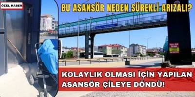 Kolaylık Olması İçin Yapılan Asansör Çileye Döndü!