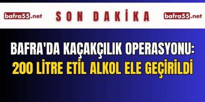 Bafra'da Kaçakçılık Operasyonu: 200 Litre Etil Alkol Ele Geçirildi