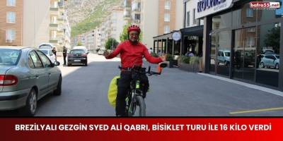 Brezilyalı Gezgin Syed Ali Qabrı, Bisiklet Turu ile 16 Kilo Verdi