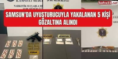 Samsun'da uyuşturucuyla yakalanan 5 kişi gözaltına alındı