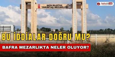 Bafra Mezarlıkta Neler Oluyor?