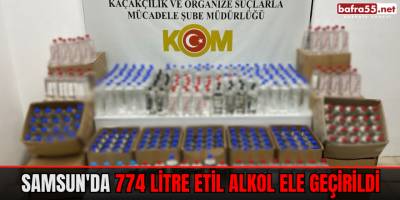 Samsun'da 774 Litre Etil Alkol Ele Geçirildi