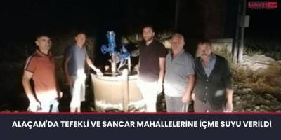 Alaçam'da Tefekli ve Sancar Mahallelerine İçme Suyu Verildi