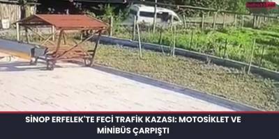 Sinop Erfelek'te Feci Trafik Kazası: Motosiklet ve Minibüs Çarpıştı