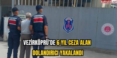 Vezirköprü’de 6 Yıl Ceza Alan Dolandırıcı Yakalandı