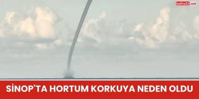 Sinop'ta Hortum Korkuya Neden Oldu