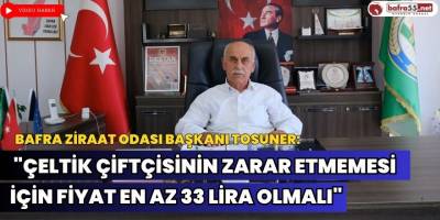 Bafra Ziraat Odası Başkanı Tosuner: "Çeltik Çiftçisinin Zarar Etmemesi İçin Fiyat En Az 33 Lira Olmalı"