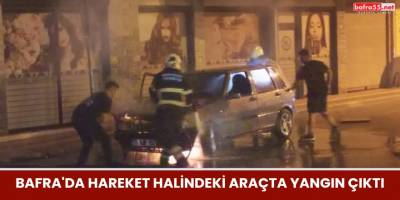 Bafra'da Hareket Halindeki Araçta Yangın Çıktı