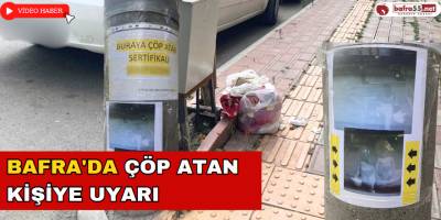 Bafra'da Çöp Atan Kişiye Uyarı