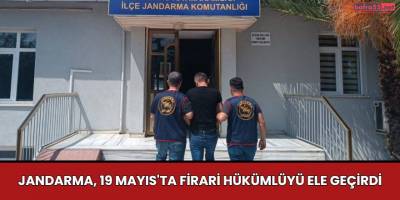 Jandarma, 19 Mayıs'ta Firari Hükümlüyü Ele Geçirdi