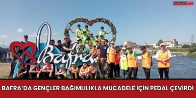Bafra’da Gençler Bağımlılıkla Mücadele İçin Pedal Çevirdi