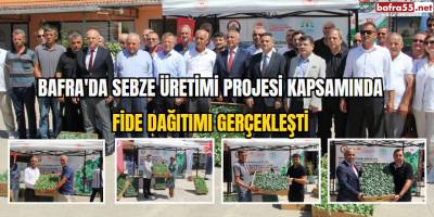 Bafra'da Sebze Üretimi Projesi Kapsamında Fide Dağıtımı Gerçekleşti 