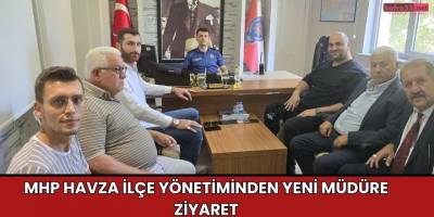 MHP Havza İlçe Yönetiminden Yeni Müdüre Ziyaret