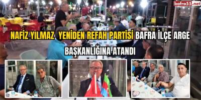 Nafiz Yılmaz  Yeniden Refah Partisi Bafra İlçe ARGE Başkanlığına Atandı