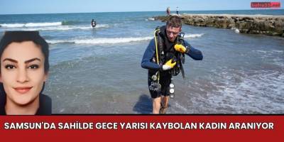 Samsun'da Sahilde Gece Yarısı Kaybolan Kadın Aranıyor