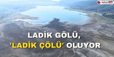 Ladik Gölü, 'Ladik çölü' oluyor