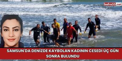 Samsun'da Denizde Kaybolan Kadının Cesedi Üç Gün Sonra Bulundu