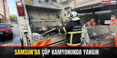 Samsun'da Çöp Kamyonunda Yangın