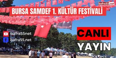 Bursa Samsun Dernekleri Federasyonu 1. Kültür Festivali Canlı Yayında