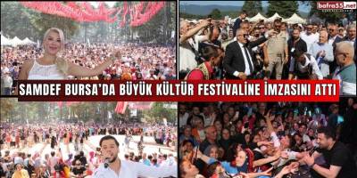 SAMDEF Bursa’da Büyük Kültür Festivaline İmzasını Attı