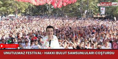 Unutulmaz Festival- Hakkı Bulut Samsunluları Coşturdu