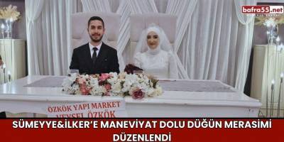 Sümeyye&İlker’e Maneviyat Dolu Düğün Merasimi Düzenlendi