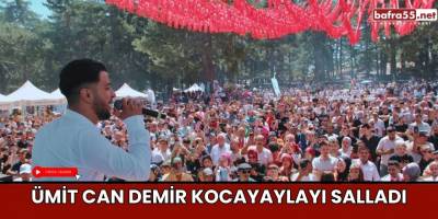 Ümit Can Demir Kocayaylayı salladı