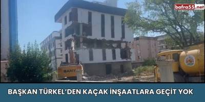 Başkan Türkel’den Kaçak İnşaatlara Geçit Yok