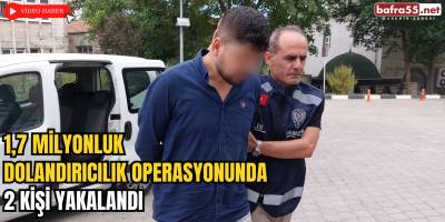 1,7 Milyonluk Dolandırıcılık Operasyonunda 2 Kişi Yakalandı