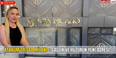 Atakum'da SPA Milano: Sağlık ve Huzurun Yeni Adresi