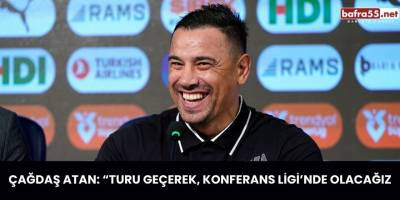 Çağdaş Atan: “Turu geçerek, Konferans Ligi’nde olacağız