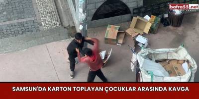 Samsun'da Karton Toplayan Çocuklar Arasında Kavga