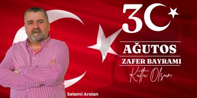 Selami Arslan 30 Ağustos Zafer Bayramı Mesajı
