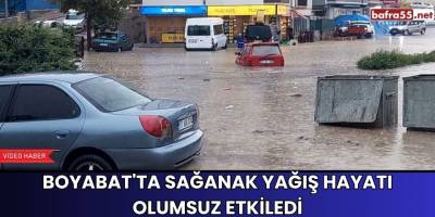 Boyabat'ta Sağanak Yağış Hayatı Olumsuz Etkiledi