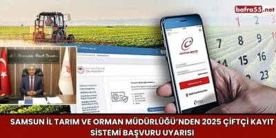 Samsun İl Tarım ve Orman Müdürlüğü’nden 2025 Çiftçi Kayıt Sistemi Başvuru Uyarısı