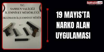 19 Mayıs'ta Narko Alan Uygulaması
