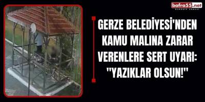 Gerze Belediyesi'nden Kamu Malına Zarar Verenlere Sert Uyarı: "Yazıklar Olsun!"