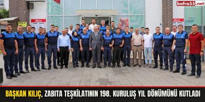 BAŞKAN KILIÇ, ZABITA TEŞKİLATININ 198. KURULUŞ YIL DÖNÜMÜNÜ KUTLADI