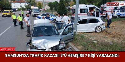 Samsun’da Trafik Kazası: 3’ü Hemşire 7 Kişi Yaralandı