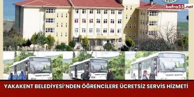 Yakakent Belediyesi’nden Öğrencilere Ücretsiz Servis Hizmeti