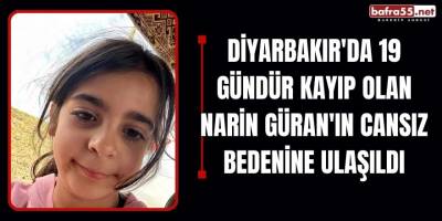 Diyarbakır'da 19 Gündür Kayıp Olan Narin Güran'ın Cansız Bedenine Ulaşıldı