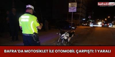 Bafra’da Motosiklet ile Otomobil Çarpıştı: 1 Yaral
