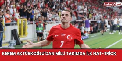 Kerem Aktürkoğlu'dan milli takımda ilk hat-trick