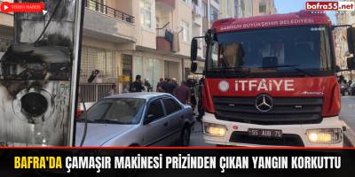 Bafra'da Çamaşır Makinesi Prizinden Çıkan Yangın Korkuttu
