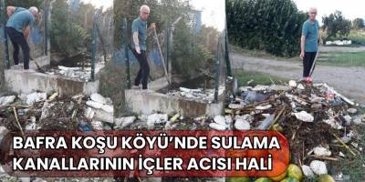 Bafra Koşu Köyü’nde Sulama Kanallarının İçler Acısı Hali