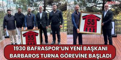 1930 Bafraspor’un Yeni Başkanı Barbaros Turna Görevine Başladı