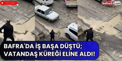 Bafra'da İş Başa Düştü; Vatandaş Küreği Eline Aldı!