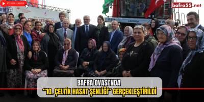 Bafra Ovası'nda “10. Çeltik Hasat Şenliği” Gerçekleştirildi