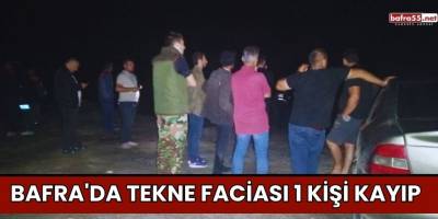 Bafra'da Tekne Faciası 1 kişi kayıp